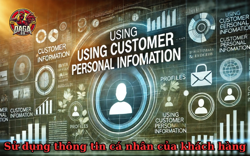 Sử dụng thông tin cá nhân của khách hàng